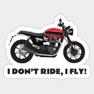 I don't ride, I fly! Triumph Bonneville Speed Twin Sticker